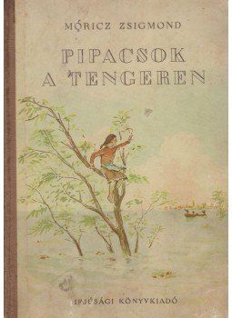 Móricz Zsigmond - Pipacsok a tengeren Móricz Zsigmond - Pipacsok a tengeren, Budapest 1955 antikvár könyv