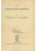 Boros József dr. - Kolta Ervin dr. - A helyes táplálkozás