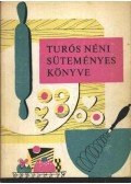 Túrós Lukácsné - Turós néni süteményes könyve