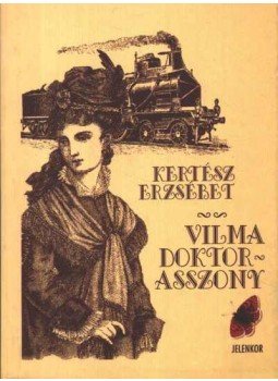 Kertész Erzsébet - Vilma doktorasszony Kertész Erzsébet - Vilma doktorasszony, Pécs 1998 antikvár könyv