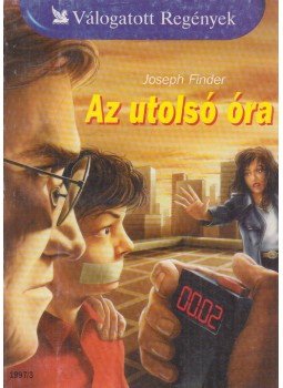 Finder, Joseph - Az utolsó óra Finder, Joseph - Az utolsó óra, Budapest 1997 antikvár könyv