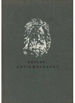 Hekler Antal - Antik művészet Hekler Antal - Antik művészet, Budapest 0 antikvár könyv