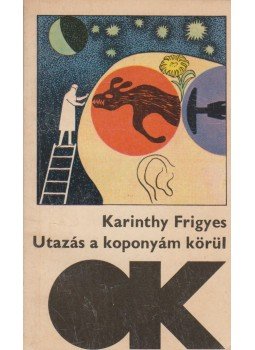 Karinthy Frigyes - Utazás a koponyám körül Karinthy Frigyes - Utazás a koponyám körül , Budapest 1970 antikvár könyv