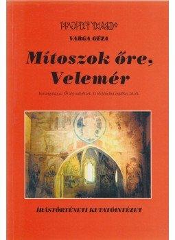 Varga Géza - Mítoszok őre, Velemér Varga Géza - Mítoszok őre, Velemér, Budapest 2000 antikvár könyv