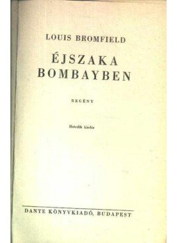 Bromfield, Louis - Éjszaka Bombayben Bromfield, Louis - Éjszaka Bombayben, Budapest 1943 antikvár könyv