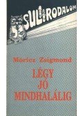 Móricz Zsigmond - Légy jó mindhalálig