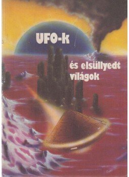 Kuczka Péter - UFO-k és elsüllyedt világok Kuczka Péter - UFO-k és elsüllyedt világok, Budapest 1988 antikvár könyv