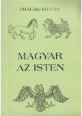 Práczki István - Magyar az Isten