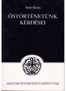 Rédei Károly - Őstörténetünk kérdései Rédei Károly - Őstörténetünk kérdései, Budapest 1998 antikvár könyv