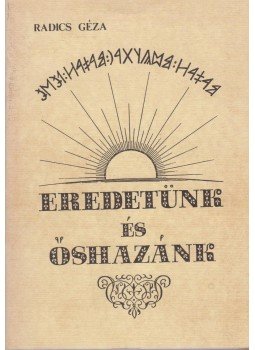 Radics Géza - Eredetünk és őshazánk Radics Géza - Eredetünk és őshazánk, 1993 antikvár könyv