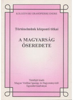 Kolozsvári Grandpierre Endre - A magyarság őseredete Kolozsvári Grandpierre Endre - A magyarság őseredete, 1996 antikvár könyv