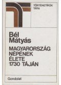 Bél Mátyás - Magyarország népének élete 1730 táján