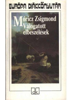 Móricz Zsigmond - Válogatott elbeszélések - Móricz Zsigmond Móricz Zsigmond - Válogatott elbeszélések - Móricz Zsigmond, Szombathely 1995 antikvár könyv