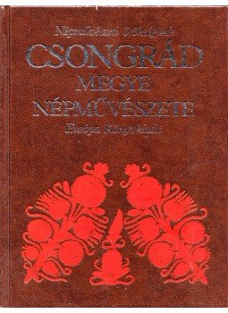 Több szerző - Csongrád megye népművészete Több szerző - Csongrád megye népművészete, Budapest 1990 antikvár könyv