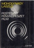 Moholy-Nagy László - Festészet - Fényképészet - Film