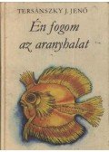 Tersánszky J. Jenő - Én fogom az aranyhalat