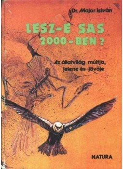 Major István dr. - Lesz-e sas 2000-ben? Major István dr. - Lesz-e sas 2000-ben?, 1979 antikvár könyv
