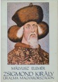 Mályusz Elemér - Zsigmond király uralma Magyarországon