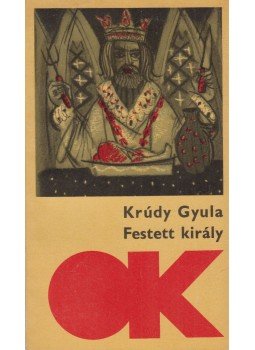 Krúdy Gyula - Festett király Krúdy Gyula - Festett király, Budapest 1968 antikvár könyv