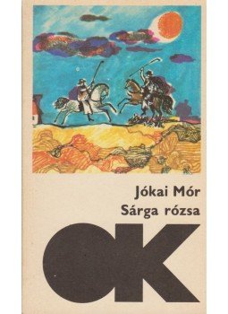 Jókai Mór - Sárga rózsa Jókai Mór - Sárga rózsa, Budapest 1978 antikvár könyv