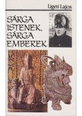 Ligeti Lajos - Sárga Istenek, sárga emberek