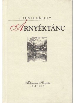 Lovik Károly - Árnyéktánc Lovik Károly - Árnyéktánc, Pécs 1999 antikvár könyv