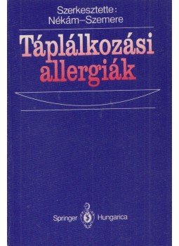 Nékám Kristóf (szerk.), Szemere Pál - Táplálkozási allergiák Nékám Kristóf (szerk.), Szemere Pál - Táplálkozási allergiák, Budapest 1994 antikvár könyv