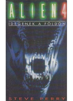 Perry, Steve - Alien 4 - Idegenek a Földön Perry, Steve - Alien 4 - Idegenek a Földön, Budapest 1993 antikvár könyv