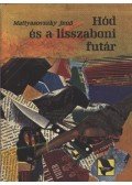 Mattyasovszky Jenő - Hód és a fura ötlet; Hód és a lisszaboni futár; Hód és a lábon járó őrület; Hód fogságban, avagy egy szőke hölgy zokogni kezd; Hód és a megsemmisült nyom; Hód és a ZX-7 1973