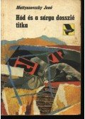 Mattyasovszky Jenő - Hód titkos feladata; Hód zsákutcában; Hód és a megsemmisült nyom; Hód és a sárga dosszié titka
