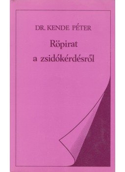 Kende Péter - Röpirat a zsidókérdésről Kende Péter - Röpirat a zsidókérdésről, Budapest 1989 antikvár könyv
