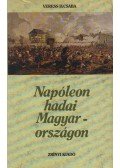 Vedres D. Csaba - Napóleon hadai Magyarországon