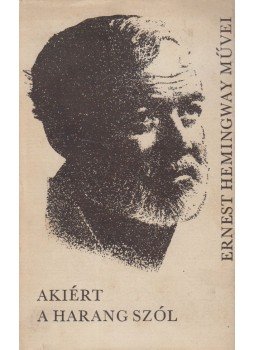 Hemingway, Ernest - Akiért a harang szól Hemingway, Ernest - Akiért a harang szól, Budapest 1970 antikvár könyv