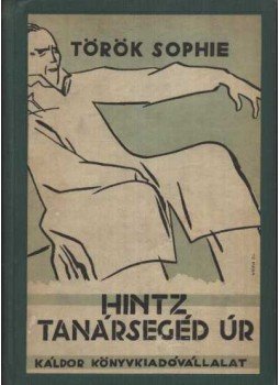 Török Sophie - Hintz tanársegéd úr Török Sophie - Hintz tanársegéd úr, Budapest 1934 antikvár könyv