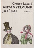 Grétsy László - Anyanyelvünk játékai