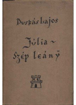 Puskás Lajos - Júlia szép leány (dedikált) Puskás Lajos - Júlia szép leány (dedikált), Budapest 1940 antikvár könyv