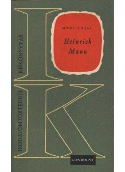Mádl Antal - Heinrich Mann Mádl Antal - Heinrich Mann, Budapest 1966 antikvár könyv