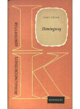 Egri Péter - Hemingway Egri Péter - Hemingway, Budapest 1967 antikvár könyv
