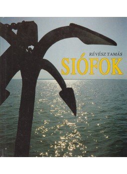 Révész Tamás - Végh-Alpár Sándor - Siófok Révész Tamás - Végh-Alpár Sándor - Siófok, Budapest 1993 antikvár könyv