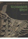 Gazdáné Olosz Ella - Kézimunkázók könyve
