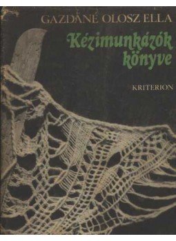 Gazdáné Olosz Ella - Kézimunkázók könyve Gazdáné Olosz Ella - Kézimunkázók könyve, Bukarest 1986 antikvár könyv
