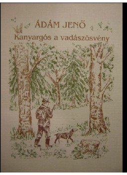 Ádám Jenő - Kanyargós a vadászösvény Ádám Jenő - Kanyargós a vadászösvény, Budapest 1994 antikvár könyv