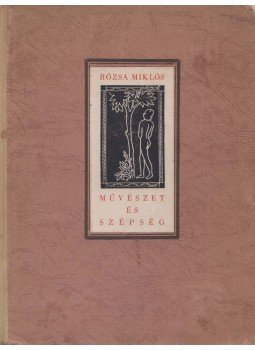 Rózsa Miklós - Művészet és szépség Rózsa Miklós - Művészet és szépség, Budapest 1943 antikvár könyv