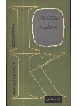 Kristó Nagy istván, Déry György - Faulkner Kristó Nagy istván, Déry György - Faulkner, Budapest 1966 antikvár könyv