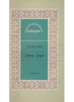 Lutter Tibor - James Joyce Lutter Tibor - James Joyce, Budapest 1959 antikvár könyv