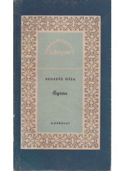 Hegedüs Géza - Byron Hegedüs Géza - Byron, Budapest 1961 antikvár könyv