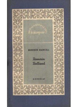 Benedek Marcell - Romain Rolland Benedek Marcell - Romain Rolland, Budapest 1961 antikvár könyv