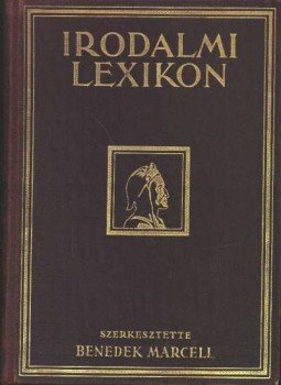 Benedek Marcell - Irodalmi lexikon Benedek Marcell - Irodalmi lexikon, Budapest 1927 antikvár könyv