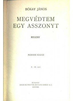 Bókay János - Megvédtem egy asszonyt Bókay János - Megvédtem egy asszonyt, Budapest 0 antikvár könyv