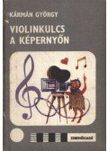 Kármán György - Violinkulcs a képernyőn
